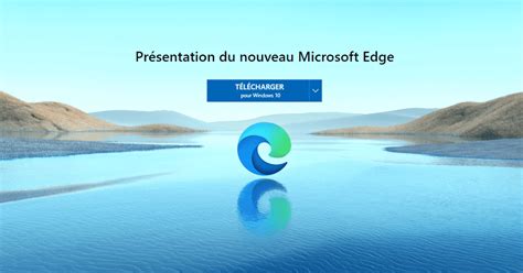 Télécharger Le Nouveau Navigateur Microsoft Edge 2020 Pour Tous Les