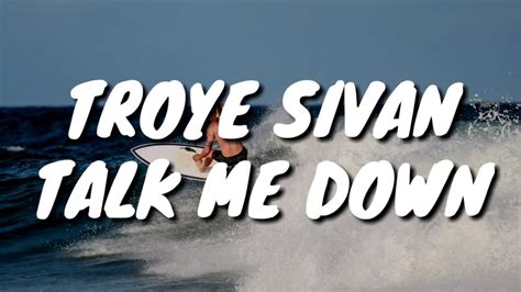 Troye Sivan Talk Me Down Lyrics Youtube