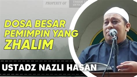 Dosa Besar Pemimpin Yang Zhalim Ustadz Nazli Hasan Lc Ma Youtube