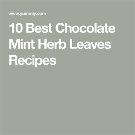 10 Best Chocolate Mint Herb Leaves Recipes Mint Chocolate Best