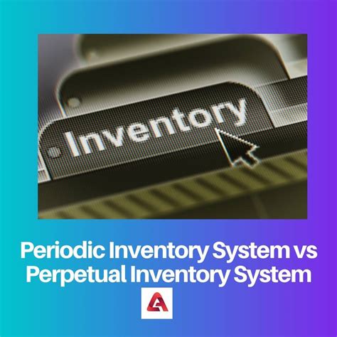 Periodic Vs Perpetual Inventory System Difference And Comparison