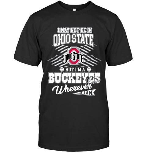 I May Not Be In Ohio State But Im A Ohio State Buckeyes Fan Whereever