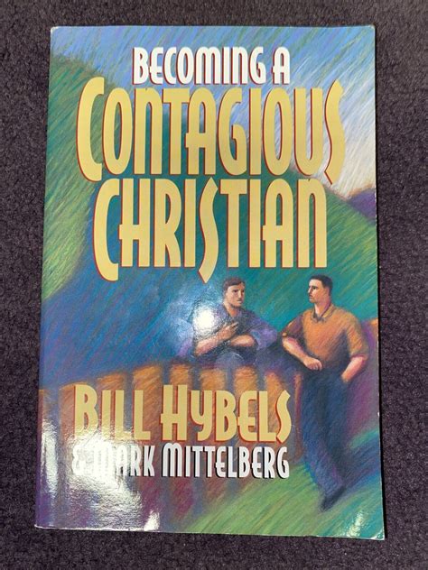 Becoming A Contagious Christian By Mark Mittelberg Bill Hybels Don