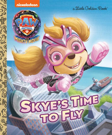 Skyes Time To Fly Paw Patrol The Mighty Movie Author Elle
