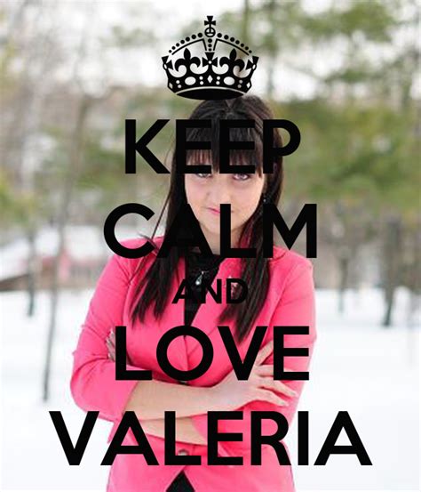 Keep Calm And Love Valeria Keep Calm And Carry On Image Generator