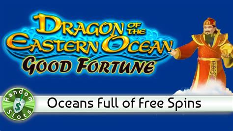 Dragon Of The Eastern Ocean Good Fortune Slot Machine Lots Of Bonus