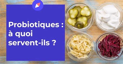 Probiotiques  à quoi serventils