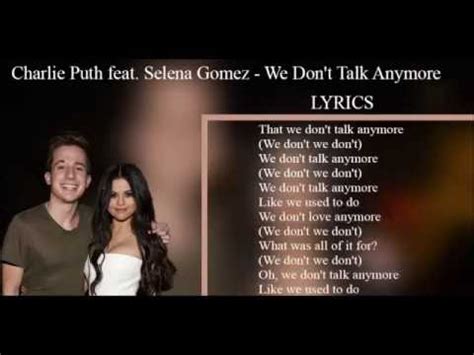 Oh, we don't talk anymore like we used to do. Charlie Puth feat Selena Gomez - We Don't Talk Anymore ...