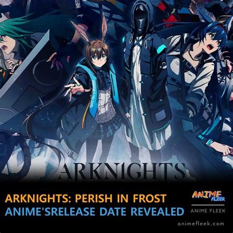 Arknights Perish In Frost Anime S Release Date Revealed Anime Release Dates Frost Trailer