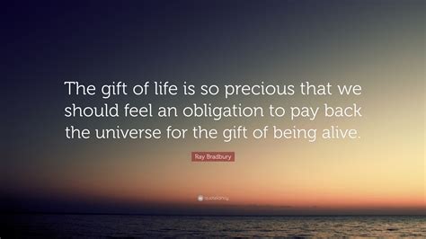 Ray Bradbury Quote “the T Of Life Is So Precious That We Should