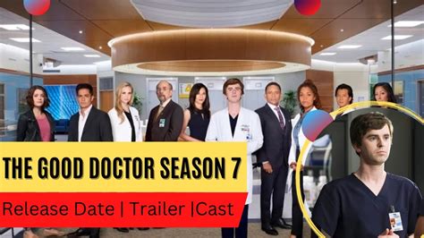 The Good Doctor Season 7 Release Date Trailer Cast Expectation