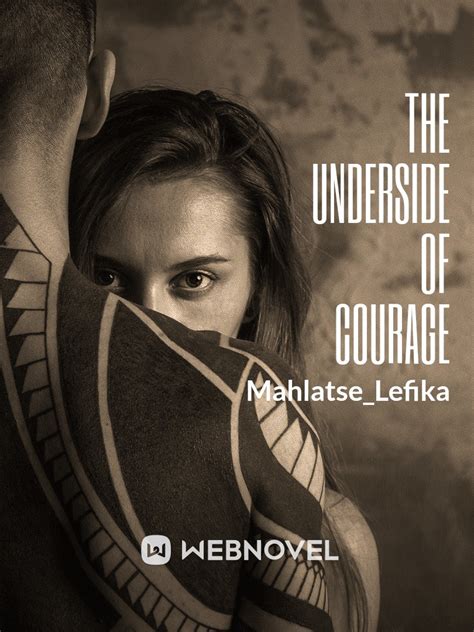 Read The Underside Of Courage Mahlatselefika Webnovel