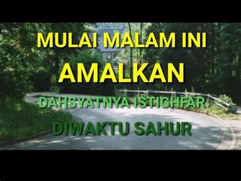 Amalkan Dahsyatnya Istighfar Diwaktu Sahur Atau Di Sepertiga Malam Youtube