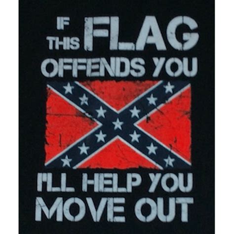 if the confederate flag offends you i ll help you move out
