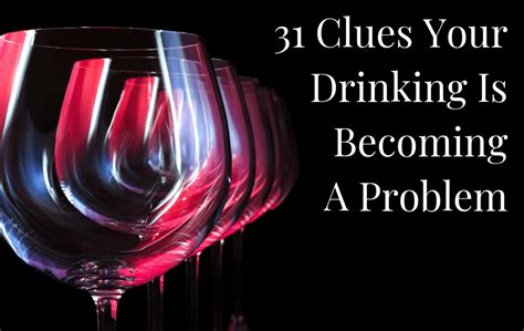 31 Clues Your Drinking Is Becoming A Problem The Sober School