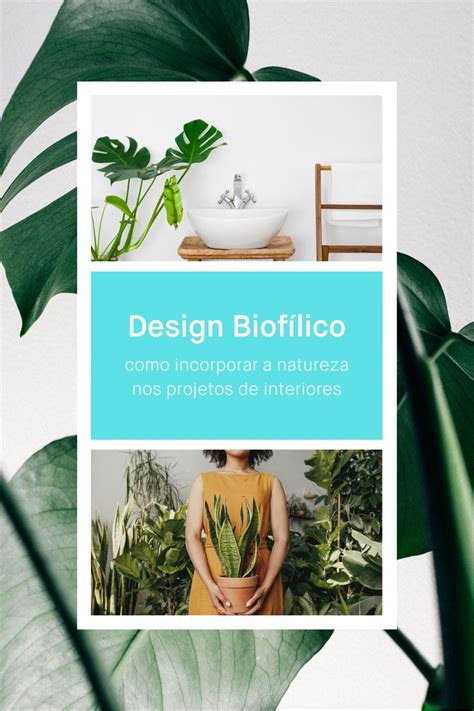 Design Biofílico Como Incorporar A Natureza Nos Projetos De Interiores