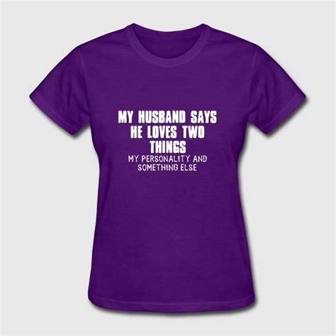 my husband says he loves two things my personality and something valentine s day t shirt
