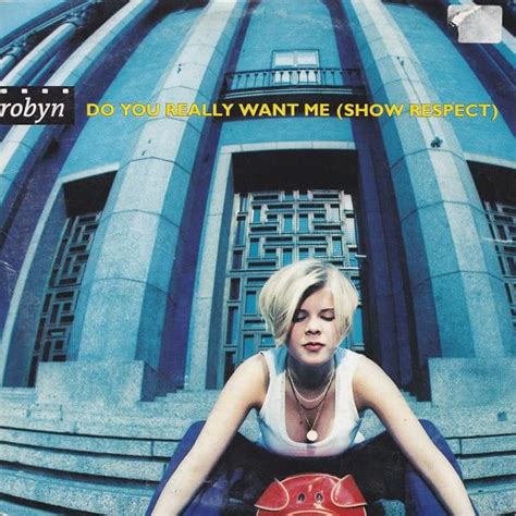 Robyn - Do You Really Want Me (Show Respect) Lyrics | Genius Lyrics