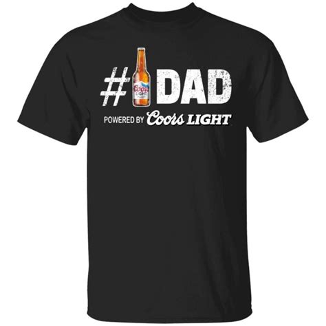 Number 1 Dad Powered By Coors Light T Shirt Fathers Day Beer Tee