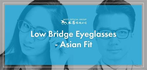 Low Bridge Eyeglasses What You Need To Know About Asian Fit Eyewear Mott Optical Group