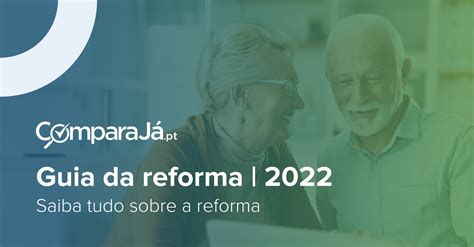 Guia Da Reforma 2022 Tudo O Que Precisa De Saber Comparajápt