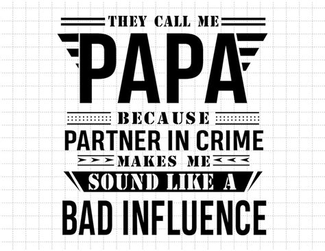They Call Me Papa Because Partner In Crime Svg Bad Influence Svg Call
