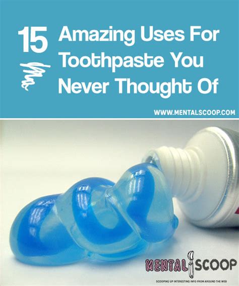 15 Amazing Uses For Toothpaste You Never Thought Of Mental Scoop