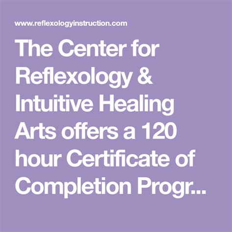 The Center For Reflexology And Intuitive Healing Arts Offers A 120 Hour Certificate Of Completion