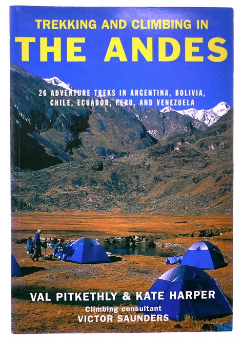 Trekking And Climbing In The Andes 26 Adventure Treks In Argentina