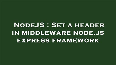 Nodejs Set A Header In Middleware Nodejs Express Framework Youtube