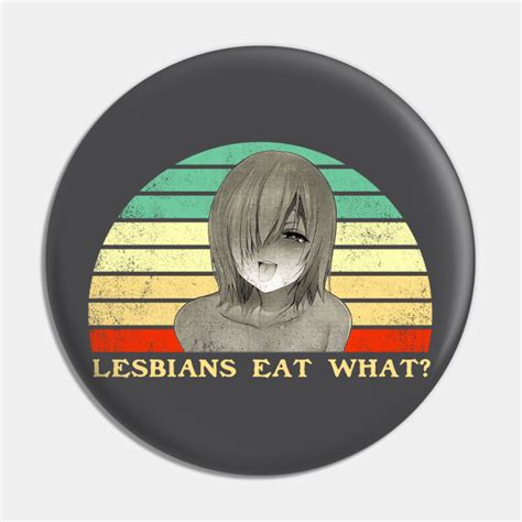 lesbians eat what lesbian anime pun retro sunset lesbians eat what pin teepublic