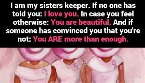 I Am My Sisters Keeper My Sisters Keeper Quotes You Are Beautiful Love You Womens Ministry