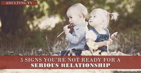 5 Signs Youre Not Ready For A Serious Relationship Adulting Free