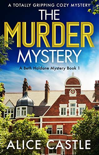 the murder mystery a totally gripping cozy murder mystery a beth haldane mystery book 1 ebook