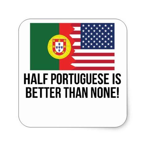 Half Portuguese Is Better Than None Square Sticker Portugal Flag