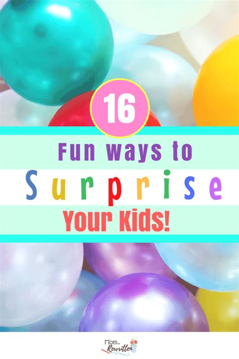 16 Ways To Surprise Your Kids And Tips For When A Surprise Goes Bad