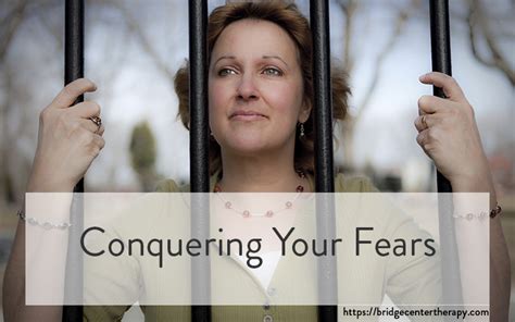 Conquering Your Fears The Bridge Therapy Center