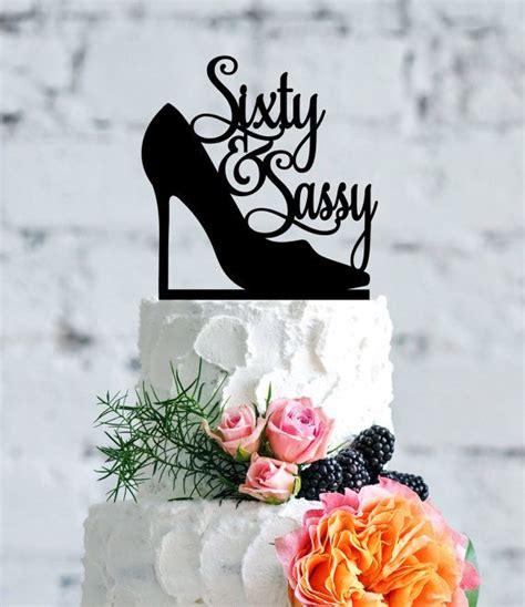 Sixty And Sassy Birthday Topper Classy By Chicagofactorydesign 60th Birthday Party Decorations