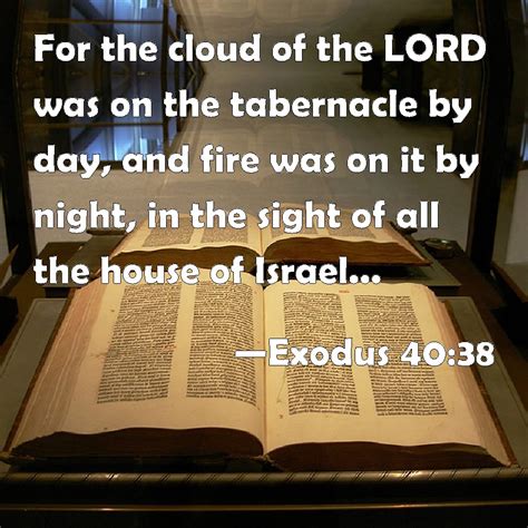 Exodus 4038 For The Cloud Of The Lord Was On The Tabernacle By Day