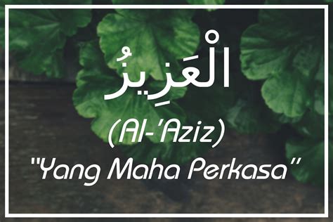 Dialah allah, tidak ada tuhan (yang berhak disembah). Al-Aziz Artinya (Yang Maha Perkasa) Asmaul Husna | Nyontex.com