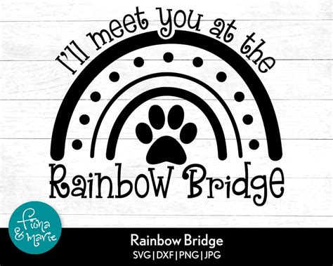 Ill Meet You At The Rainbow Bridge Svg Loss Of Pet Etsy
