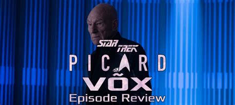 Star Trek Picard Episode Review Season 3 Episode 9 Võx Trekking