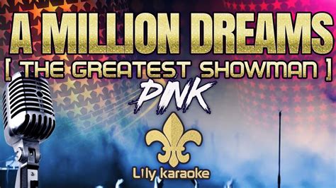 A million dreams (originally performed by pink) (karaoke version). Pink - A Million Dreams (Karaoke Version) - YouTube
