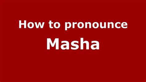 How To Pronounce Masha Russianrussia Youtube