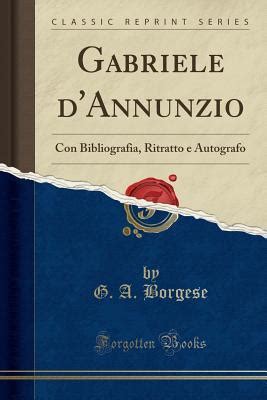 Gabriele D Annunzio Con Bibliografia Ritratto E Autografo Classic
