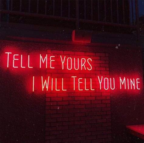 Tell Me Yours I Will Tell You Mine 🔐 In 2020 Neon Quotes Neon