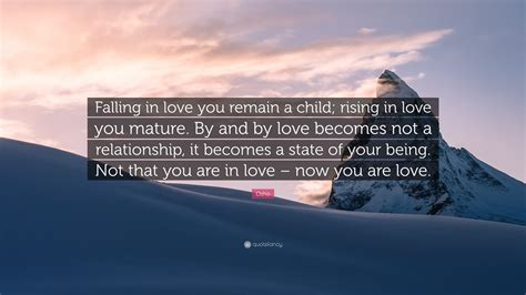 Osho Quote “falling In Love You Remain A Child Rising In Love You