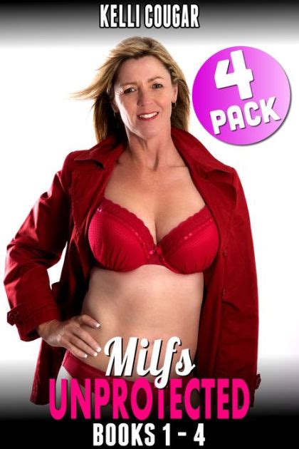 Milfs Unprotected Books 1 4 4 Pack Milf Erotica Breeding Erotica By