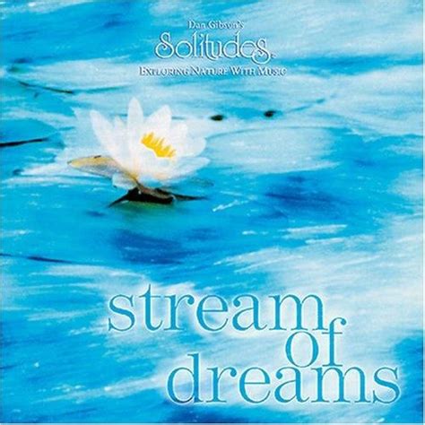Stream Of Dreams Dan Gibson Dan Gibsons Solitudes Mp3 Buy Full