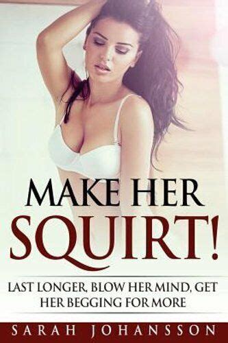 Make Her Squirt How To Make Her Horny For You By Sarah Johansson New Ebay